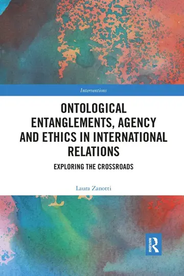 Cover of Ontological Entanglements, Agency and Ethics in International Relations