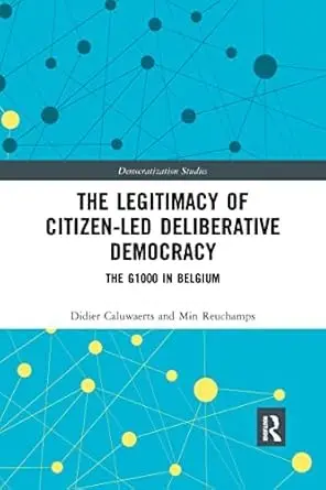 Cover of The Legitimacy of Citizen-led Deliberative Democracy