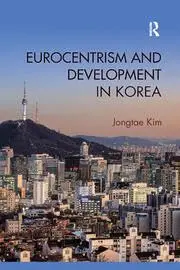 Cover of Eurocentrism and Development in Korea