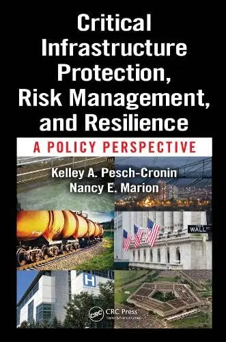 Cover of Critical Infrastructure Protection, Risk Management, and Resilience