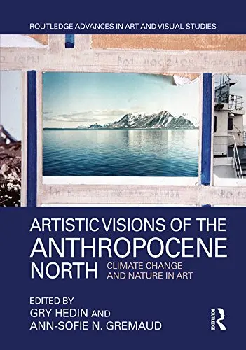 Cover of Artistic Visions of the Anthropocene North