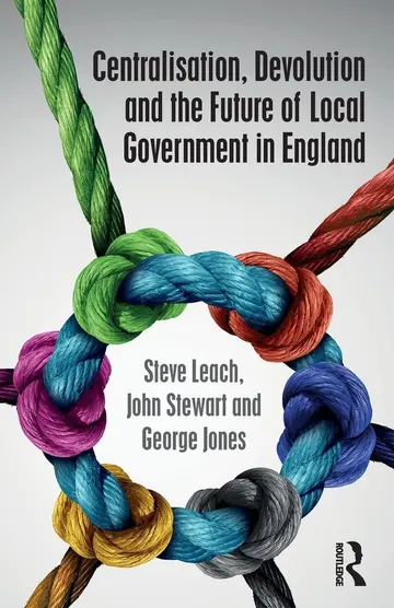 Cover of Centralisation, Devolution and the Future of Local Government in England