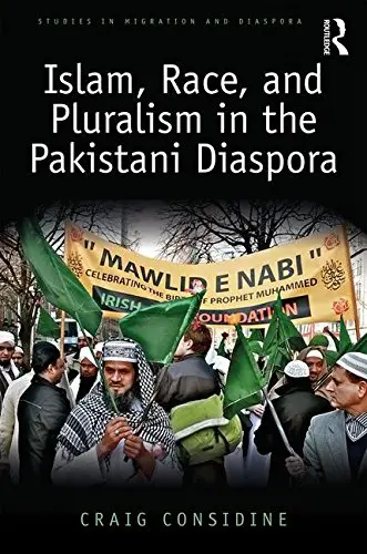 Cover of Islam, Race, and Pluralism in the Pakistani Diaspora