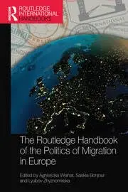 Cover of The Routledge Handbook of the Politics of Migration in Europe