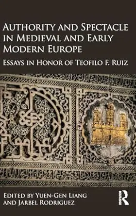 Cover of Authority and Spectacle in Medieval and Early Modern Europe