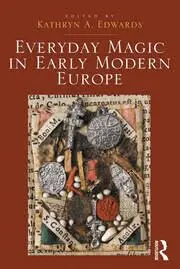 Cover of Everyday Magic in Early Modern Europe