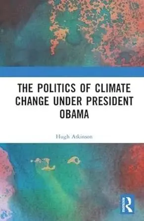 Cover of The Politics of Climate Change under President Obama