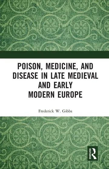 Cover of Poison, Medicine, and Disease in Late Medieval and Early Modern Europe