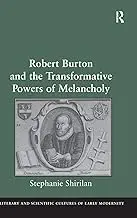 Cover of Robert Burton and the Transformative Powers of Melancholy