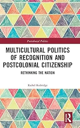 Cover of Multicultural Politics of Recognition and Postcolonial Citizenship