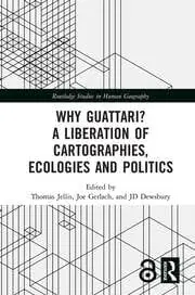 Cover of Why Guattari? A Liberation of Cartographies, Ecologies and Politics
