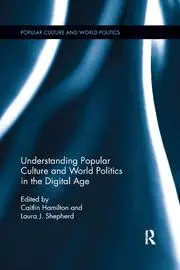 Cover of Understanding Popular Culture and World Politics in the Digital Age