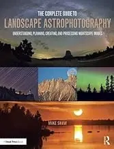 Cover of The Complete Guide to Landscape Astrophotography