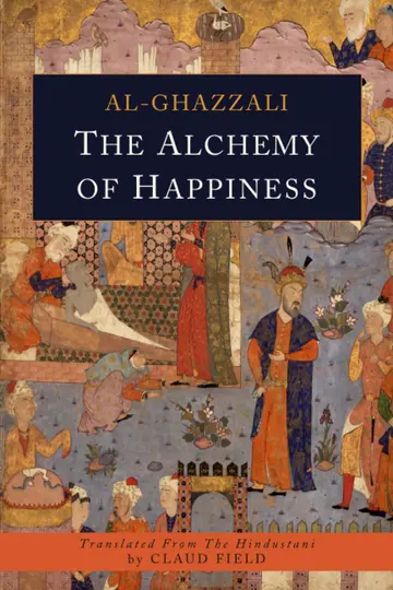 Cover of The Alchemy of Happiness by Al-Ghazzali, Translated from the Hindustani by Claud Field