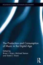 Cover of The Production and Consumption of Music in the Digital Age