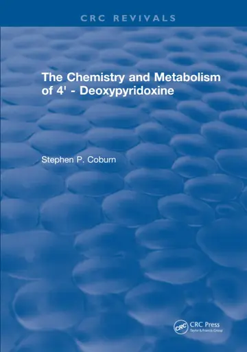 Cover of The Chemistry and Metabolism of 4 - Deoxypyridoxine