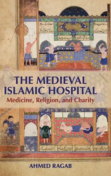Cover of The Medieval Islamic Hospital