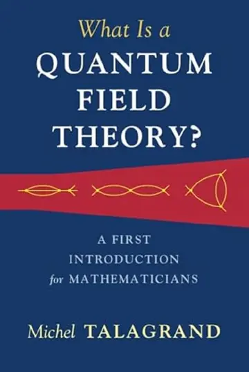 Cover of What Is a Quantum Field Theory?
