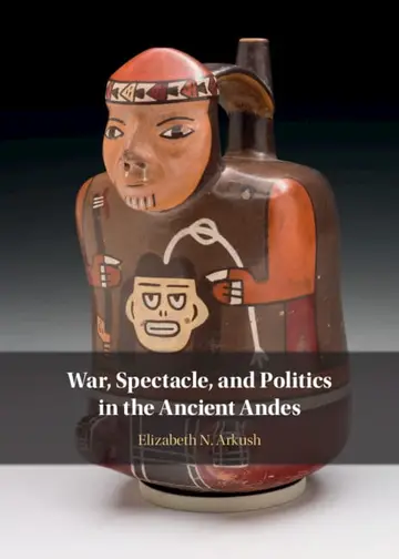 Cover of War, Spectacle, and Politics in the Ancient Andes