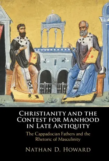Cover of Christianity and the Contest for Manhood in Late Antiquity