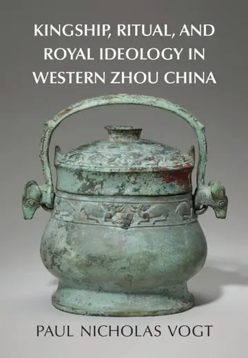 Cover of Kingship, Ritual, and Royal Ideology in Western Zhou China