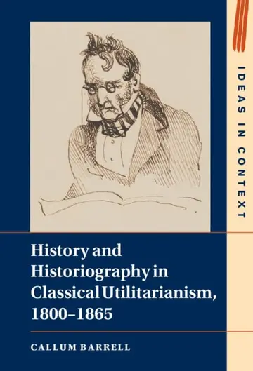 Cover of History and Historiography in Classical Utilitarianism, 1800-1865