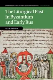 Cover of The Liturgical Past in Byzantium and Early Rus