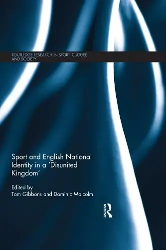 Cover of Sport and English National Identity in a `Disunited Kingdom'