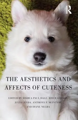 Cover of The Aesthetics and Affects of Cuteness