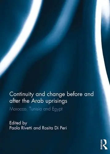 Cover of Continuity and change before and after the Arab uprisings