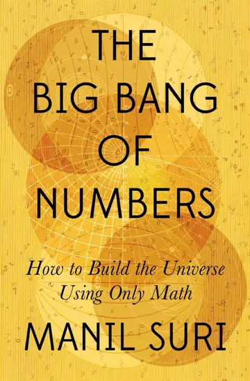 Cover of The Big Bang of Numbers - How to Build the Universe Using Only Math