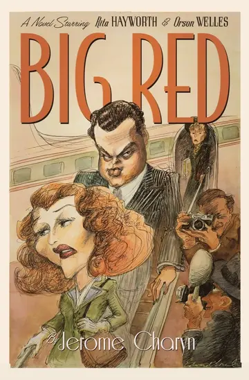 Cover of Big Red - A Novel Starring Rita Hayworth and Orson Welles