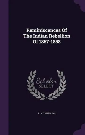 Cover of Reminiscences of the Indian Rebellion of 1857-1858