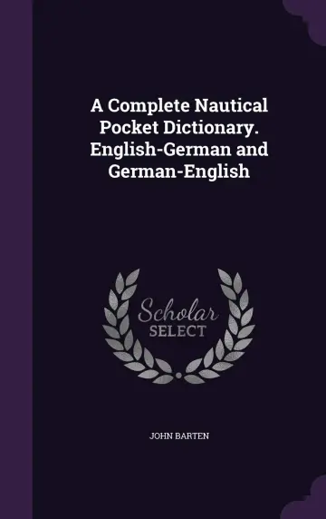 Cover of A Complete Nautical Pocket Dictionary. English-German and German-English