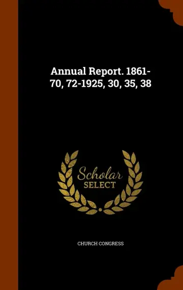 Cover of Annual Report. 1861-70, 72-1925, 30, 35, 38