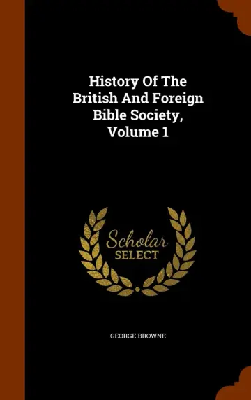 Cover of History of the British and Foreign Bible Society, Volume 1