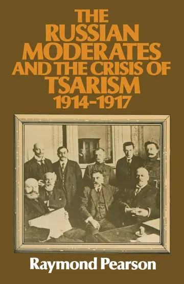 Cover of The Russian Moderates and the Crisis of Tsarism 1914 – 1917