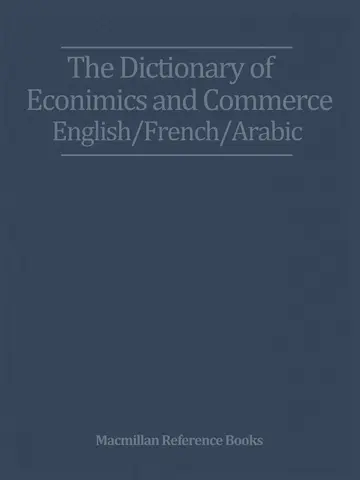 Cover of The Dictionary of Economics and Commerce English/French/Arabic