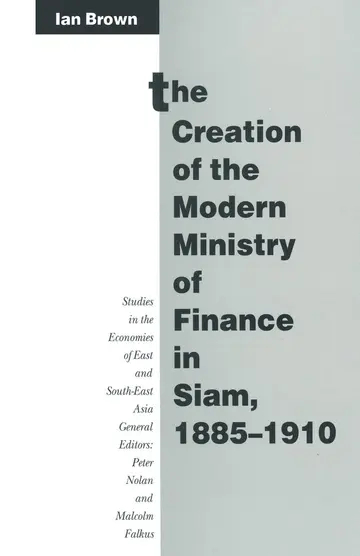 Cover of The Creation of the Modern Ministry of Finance in Siam, 1885–1910
