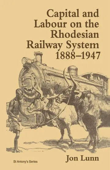Cover of Capital and Labour on the Rhodesian Railway System, 1888 1947
