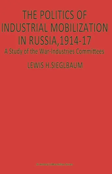 Cover of The Politics of Industrial Mobilization in Russia, 1914–17
