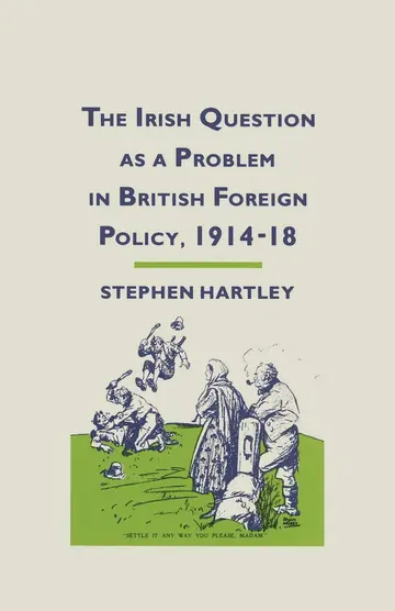 Cover of The Irish Question as a Problem in British Foreign Policy, 1914–18