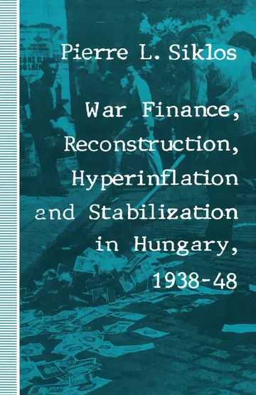 Cover of War Finance, Reconstruction, Hyperinflation and Stabilization in Hungary, 1938–48