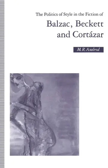 Cover of The Politics of Style in the Fiction of Balzac, Beckett and Cortázar