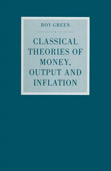 Cover of Classical Theories of Money, Output and Inflation