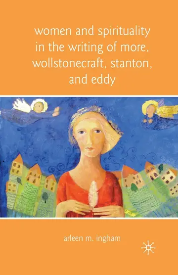Cover of Women and Spirituality in the Writing of More, Wollstonecraft, Stanton, and Eddy