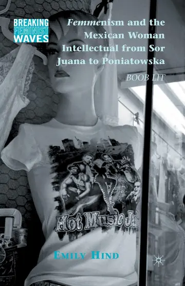 Cover of Femmenism and the Mexican Woman Intellectual from Sor Juana to Poniatowska