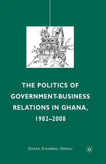 Cover of The Politics of Government-business Relations in Ghana 1982-2008