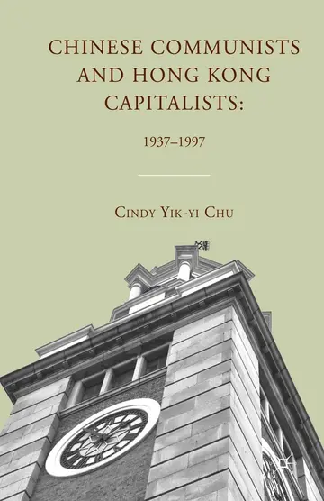 Cover of Chinese Communists and Hong Kong Capitalists 1937-1997