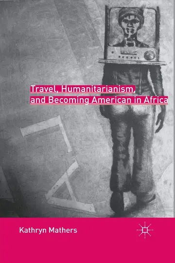Cover of Travel, Humanitarianism, and Becoming American in Africa